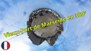 #71 - Europe : Le Vieux-Port de MARSEILLE en 360°