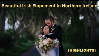 Beautiful Irish Elopement In Northern Ireland [HIGHLIGHTS