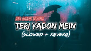 Teri Yadon Mein (Lo-fi) - K.K | BR LOFI SONG & Harshal Music | Bollywood Lofi Song