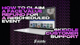 How To Claim Face Value Refund For A Rescheduled Event | Skiddle Customer Support