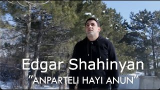 Edgar Shahinyan - Anparteli Hayi Anun //NEW 2021//