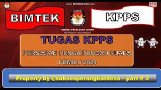 BIMTEK KPPS PEMILU 2024 : PERSIAPAN PENGHITUNGAN SUARA DALAM PEMILU 2024 - RESMI DARI KPU PART # 3