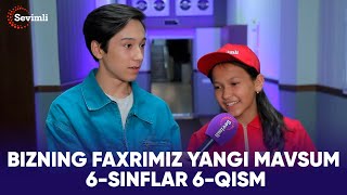 BIZNING FAXRIMIZ YANGI MAVSUM 6-SINFLAR 6-QISM