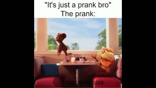 "It's Just a Prank Bro"