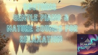 "Morning Calm: Soothing Gentle Piano & Nature Sounds for  Relaxation"