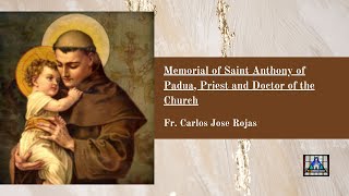 Memorial of Saint Anthony of Padua, Priest and Doctor of the Church