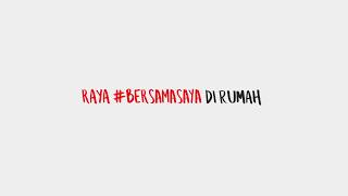 Raya #BersamaSaya Di Rumah