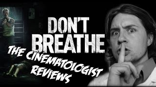 DON'T BREATHE- Movie Review | The Cinematologist