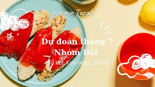 DỰ ĐOÁN NHÓM ĐẤT THÁNG 7 (Ma kết, kim ngưu, Xử Nữ)