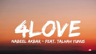 Nabeel Akbar - 4Love (Lyrics - Lyrical Video) | Feat. Talhah Yunus