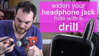 Drill a larger headphone jack hole in your phone case