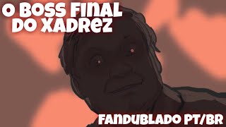 O Boss Final do Xadrez (Fandublado PT/BR)