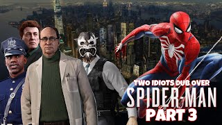 Two Idiots Dub over Spider-Man part 3 ft. @theshadfad8276