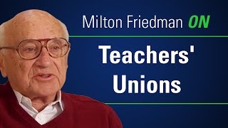 Milton Friedman ON Teachers' Unions