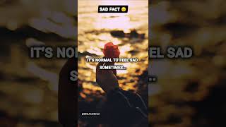 "Sad Fact: It's Okay to Feel Sad Sometimes 😔💙"#facts #shortsfeed #shorts #short #viralvideo #videos