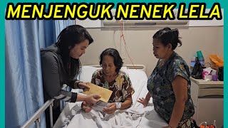 MENJENGUK NENEK LELA DI RUMAH SAKIT