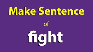 Make Sentence of Fight. Fight sentence in english. Fight Use In Sentence Start ka sentence.