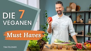 7 VEGANE MUST HAVES