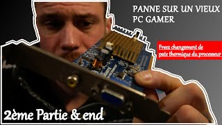 Panne sur un vieux pc gamer partie_2 & Fin