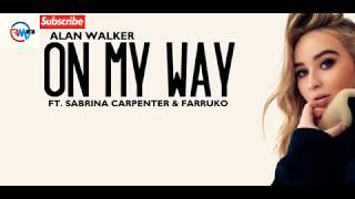 Alan Walker - ON MY WAY (Lyrics) ft. Sabrina Carpenter & Farruko_Best Song 2019