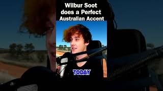 Wilbur Soot does a Perfect Australian Accent