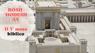 1° giorno del 5° mese biblico: Rosh 'Hodesh Av, ricordiamo Aharonne ed il Tempio di Gerusalemme