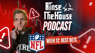 RinseTheHouse Podcast #1 | NFL WEEK 12 BEST BETS