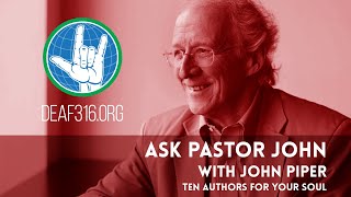 Ten Authors for Your Soul (ASL) // Ask Pastor John with John Piper