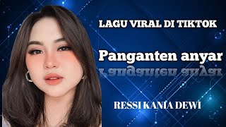 PANGANTEN ANYAR VOC.RESSI KANIA DEWI VIRAL TIKTOK ITEY RAMPAK KENDANG KOPLO JAIPONG PONGDUT SUNDA