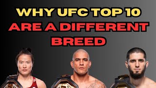 WHY THE UFC TOP 10 ARE A DIFFERENT BREED!