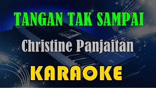 TANGAN TAK SAMPAI - CHRISTINE PANJAITAN [KARAOKE] KN7000