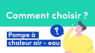 Comment choisir ? Pompe à chaleur air-eau