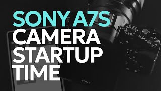 Camera Startup Time Sony A7s (ILCE-7S) Firmware 3.10