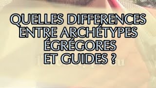 Guides spirituels, archétypes, égrégores. Quelles différences ?