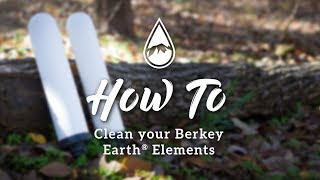 How to clean your Berkey Earth® Elements