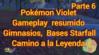 Pokémon Violet Gameplay Parte 6 Con Gimnasios,  Camino a la Leyenda y Bases Starfall Resumidos