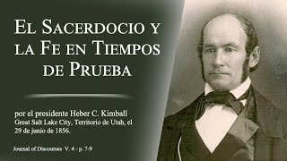 El Sacerdocio y la Fe en Tiempos de Prueba por Heber C. Kimball