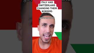 Italy And Switzerland Changing Their Borders