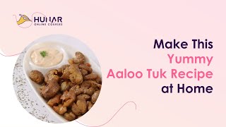 Let's Make Easy and Yummy Aloo Tuk! | Aloo Tuk Kese Banaye | Aloo Tuk Recipe | Hunar Online Courses