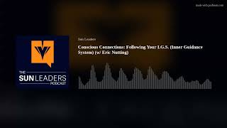 28: Conscious Connections - Following Your I.G.S. [Inner Guidance System] (w/ Eric Nutting)