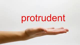 How to Pronounce protrudent - American English