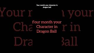 Your month your character #dragon #goku #music