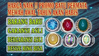 NAIK … Batu permata mewah akan naik jangan sampai kehabisan promo nya !!Bacan, ruby, cat eye, tsavo.