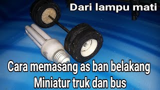 cara memasang ban roda belakang miniatur truk/yang dari lampu mati