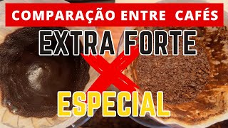 Comparação entre cafés: Extra forte x café Especial