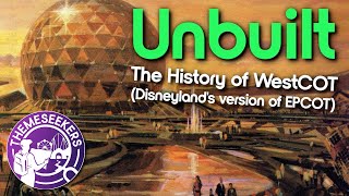 The History of WestCOT - Disneyland's version of EPCOT - Unbuilt