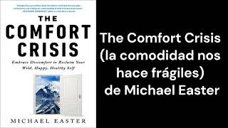 The Comfort Crisis de Michael Easter - RESUMEN