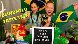 Blindfold Taste Testing Brazilian Snacks! | High've Been Thinking | Episode 19