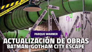 🚧 NUEVA TEMATIZACIÓN de BATMAN GOTHAM CITY ESCAPE 🚧 Actualización de obras 11/03/23 | PARQUE WARNER