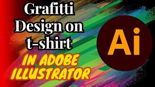 Grafitti Design On T-Shirt IN Adobe Illustrator